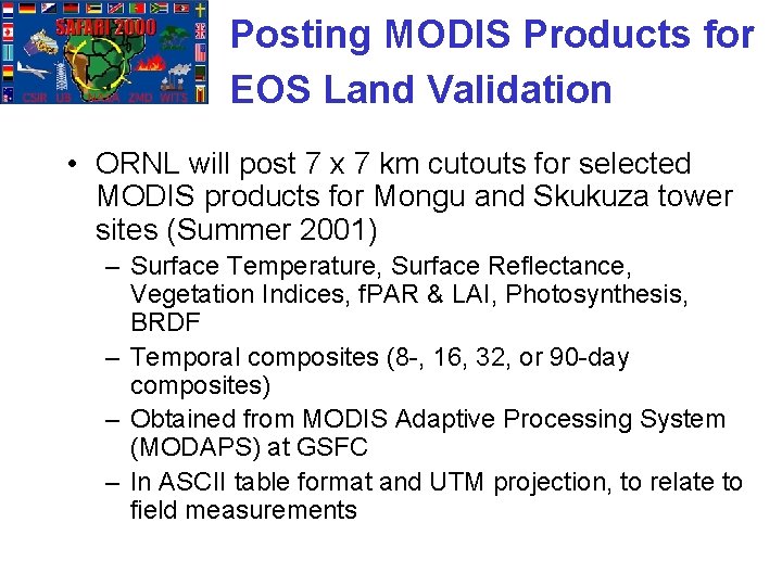 Posting MODIS Products for EOS Land Validation • ORNL will post 7 x 7