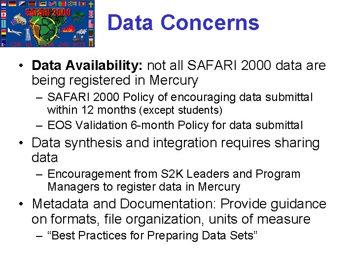 Data Concerns • Data Availability: not all SAFARI 2000 data are being registered in