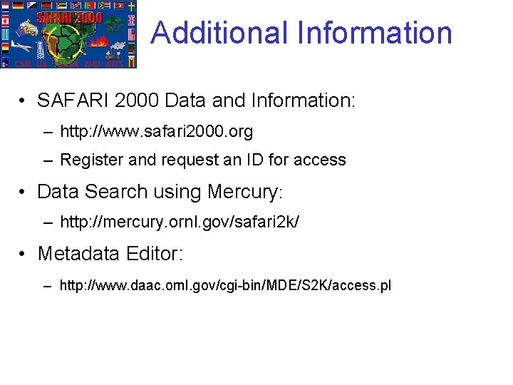 Additional Information • SAFARI 2000 Data and Information: – http: //www. safari 2000. org