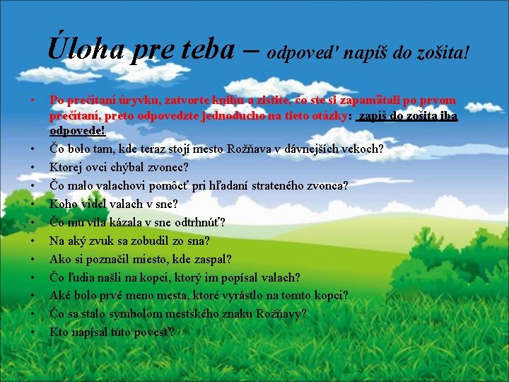 Úloha pre teba – odpoveď napíš do zošita! • • • Po prečítaní úryvku,