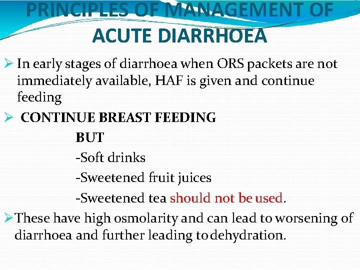 PRINCIPLES OF MANAGEMENT OF ACUTE DIARRHOEA In early stages of diarrhoea when ORS packets