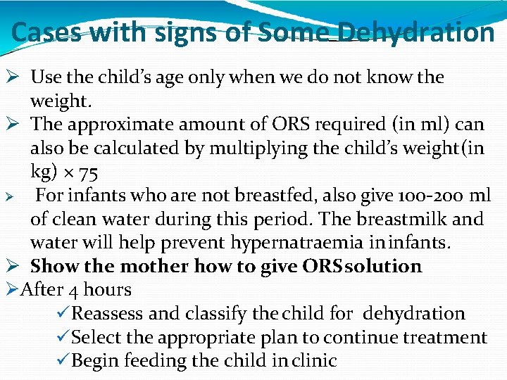 Cases with signs of Some Dehydration Use the child’s age only when we do