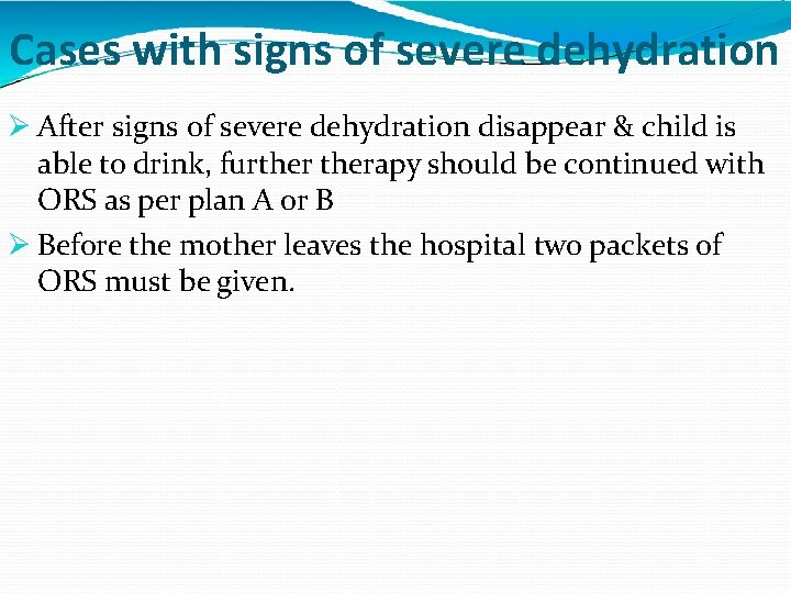 Cases with signs of severe dehydration After signs of severe dehydration disappear & child