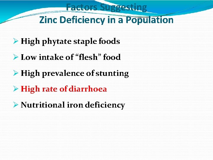 Factors Suggesting Zinc Deficiency in a Population High phytate staple foods Low intake of