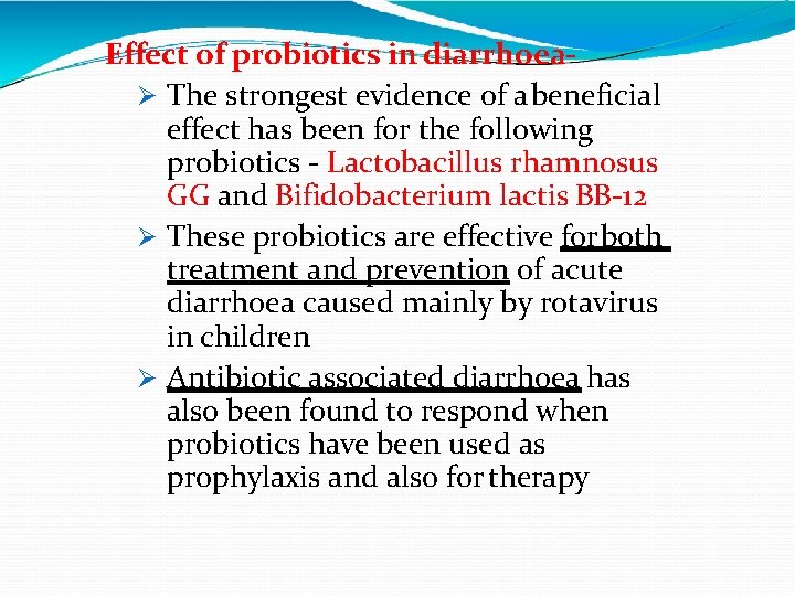Effect of probiotics in diarrhoea The strongest evidence of a beneficial effect has been