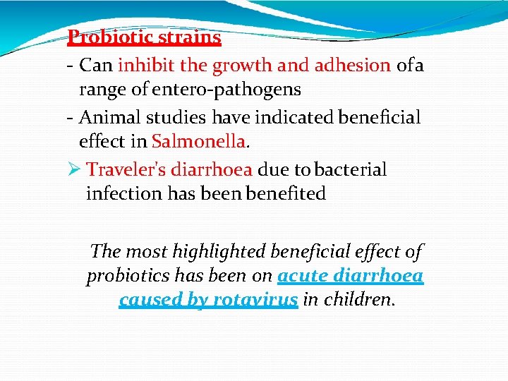 Probiotic strains - Can inhibit the growth and adhesion of a range of entero-pathogens