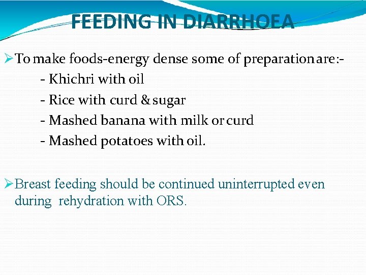 FEEDING IN DIARRHOEA To make foods-energy dense some of preparation are: - Khichri with