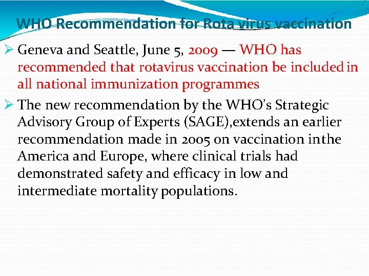 WHO Recommendation for Rota virus vaccination Geneva and Seattle, June 5, 2009 — WHO