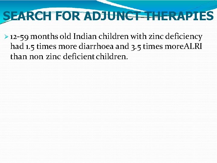 SEARCH FOR ADJUNCT THERAPIES 12 -59 months old Indian children with zinc deficiency had