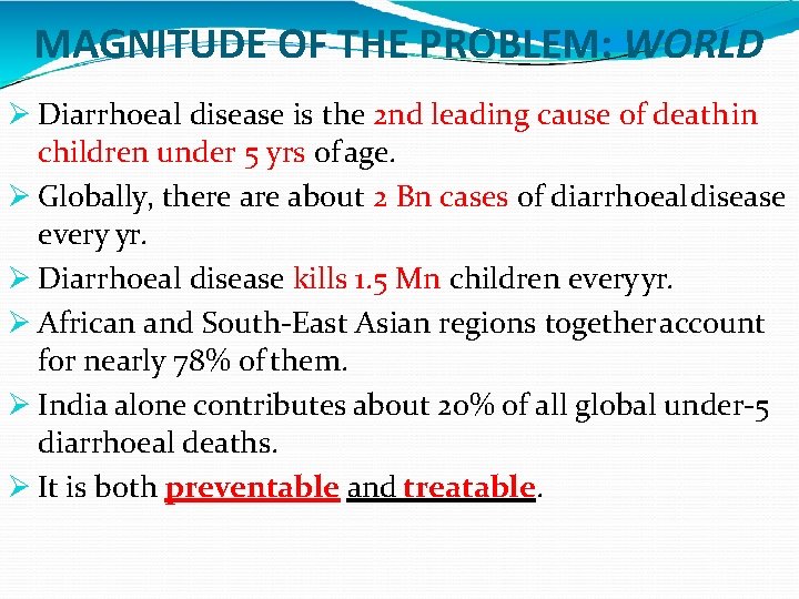 MAGNITUDE OF THE PROBLEM: WORLD Diarrhoeal disease is the 2 nd leading cause of