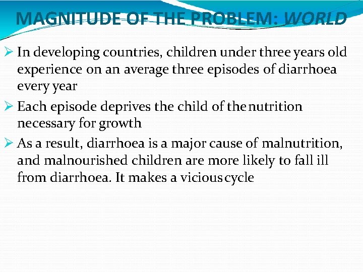 MAGNITUDE OF THE PROBLEM: WORLD In developing countries, children under three years old experience