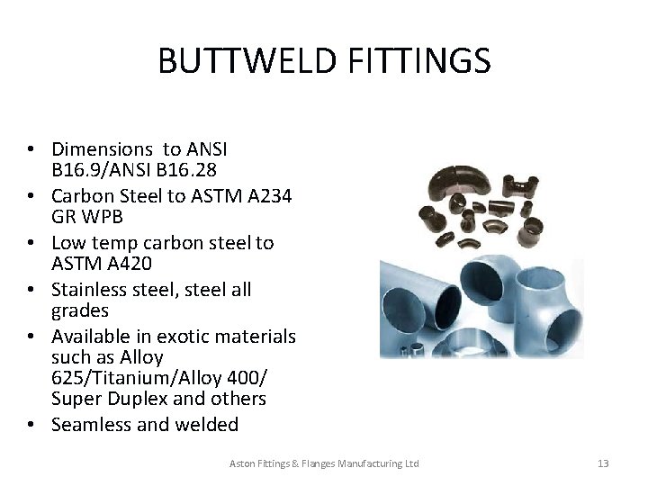 BUTTWELD FITTINGS • Dimensions to ANSI B 16. 9/ANSI B 16. 28 • Carbon BUTTWELD FITTINGS • Dimensions to ANSI B 16. 9/ANSI B 16. 28 • Carbon