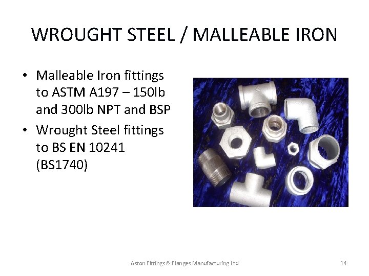 WROUGHT STEEL / MALLEABLE IRON • Malleable Iron fittings to ASTM A 197 – WROUGHT STEEL / MALLEABLE IRON • Malleable Iron fittings to ASTM A 197 –