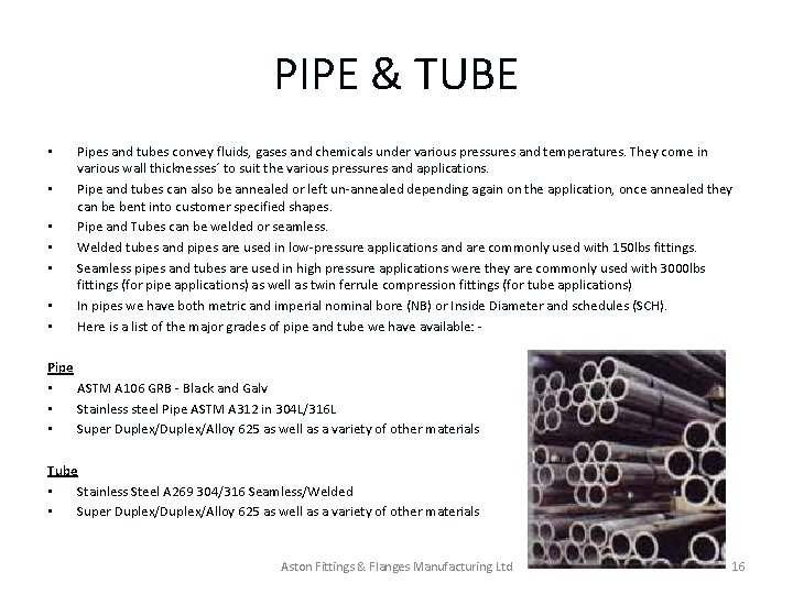PIPE & TUBE • • Pipes and tubes convey fluids, gases and chemicals under PIPE & TUBE • • Pipes and tubes convey fluids, gases and chemicals under