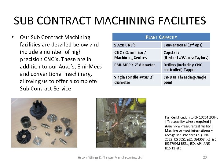 SUB CONTRACT MACHINING FACILITES • Our Sub Contract Machining facilities are detailed below and SUB CONTRACT MACHINING FACILITES • Our Sub Contract Machining facilities are detailed below and