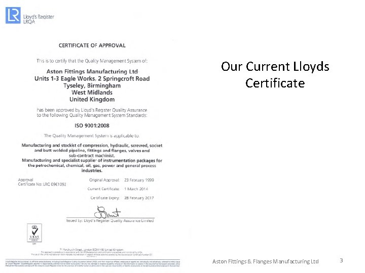 Our Current Lloyds Certificate Aston Fittings & Flanges Manufacturing Ltd 3 Our Current Lloyds Certificate Aston Fittings & Flanges Manufacturing Ltd 3
