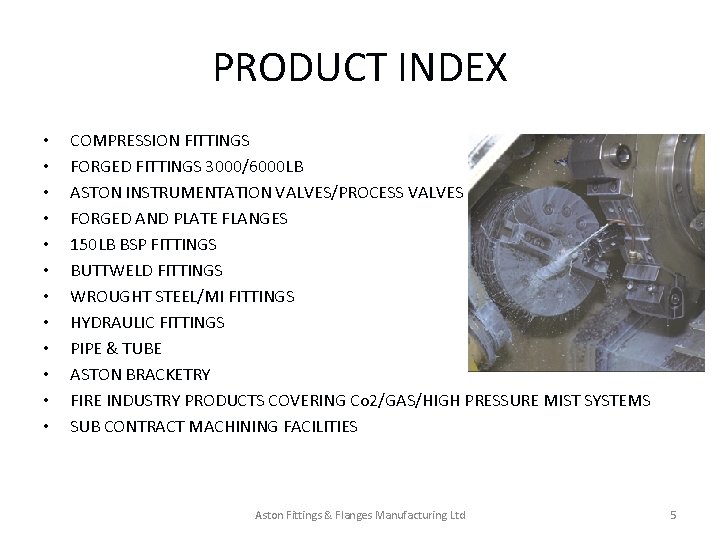 PRODUCT INDEX • • • COMPRESSION FITTINGS FORGED FITTINGS 3000/6000 LB ASTON INSTRUMENTATION VALVES/PROCESS PRODUCT INDEX • • • COMPRESSION FITTINGS FORGED FITTINGS 3000/6000 LB ASTON INSTRUMENTATION VALVES/PROCESS