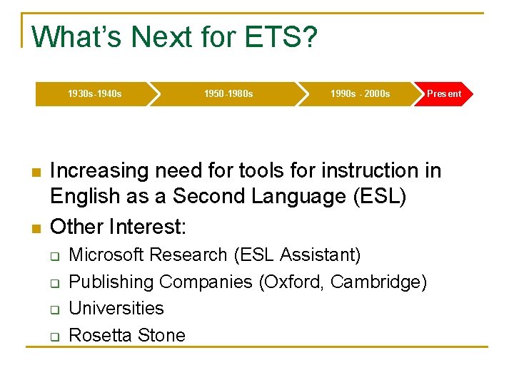 What’s Next for ETS? 1930 s-1940 s n n 1950 -1980 s 1990 s
