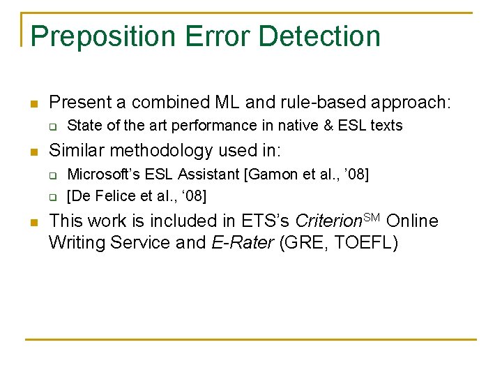 Preposition Error Detection n Present a combined ML and rule-based approach: q n Similar