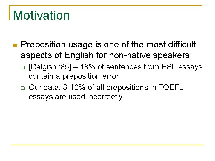 Motivation n Preposition usage is one of the most difficult aspects of English for