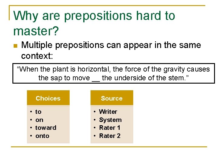 Why are prepositions hard to master? n Multiple prepositions can appear in the same