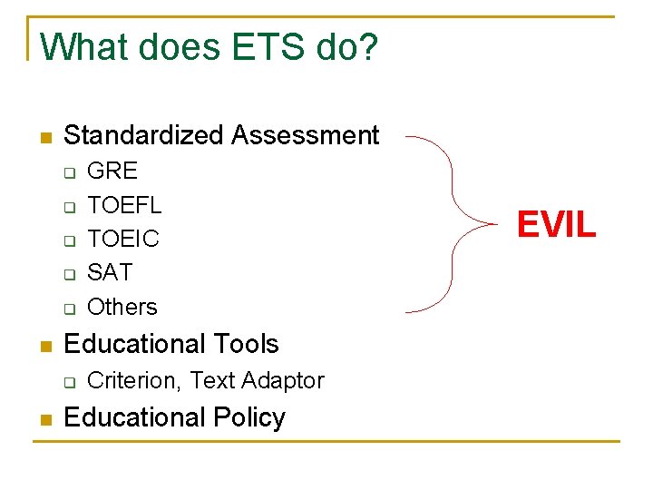 What does ETS do? n Standardized Assessment q q q n Educational Tools q