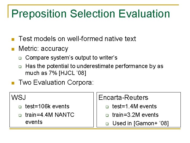 Preposition Selection Evaluation n n Test models on well-formed native text Metric: accuracy q
