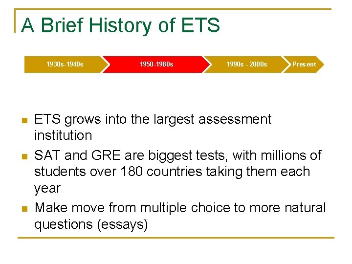 A Brief History of ETS 1930 s-1940 s n n n 1950 -1980 s