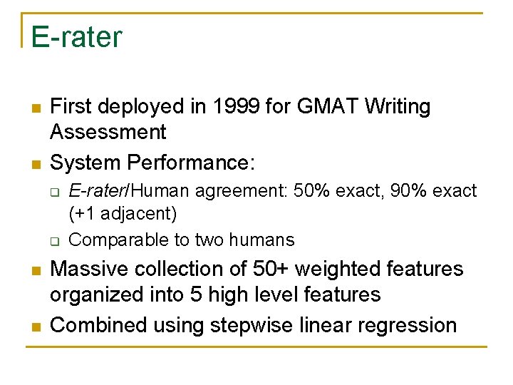 E-rater n n First deployed in 1999 for GMAT Writing Assessment System Performance: q