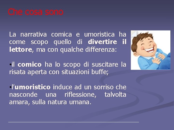 Che cosa sono La narrativa comica e umoristica ha come scopo quello di divertire