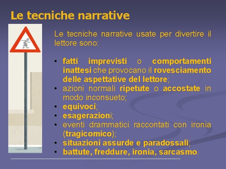 Le tecniche narrative usate per divertire il lettore sono: • fatti imprevisti o comportamenti