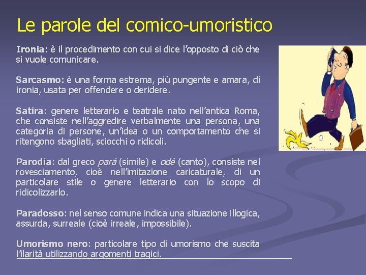 Le parole del comico-umoristico Ironia: è il procedimento con cui si dice l’opposto di