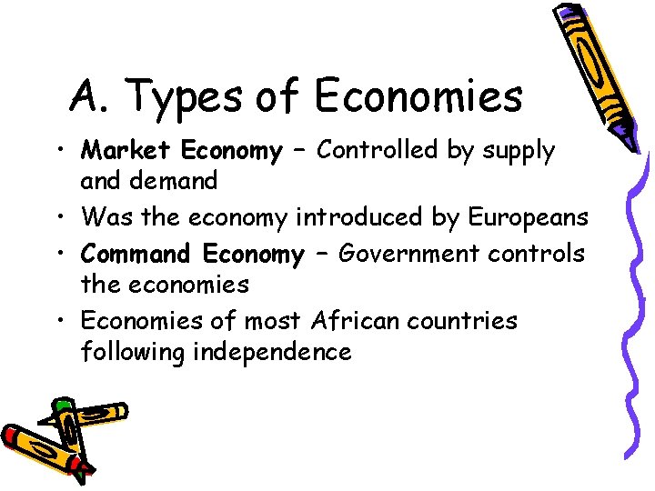A. Types of Economies • Market Economy – Controlled by supply and demand •