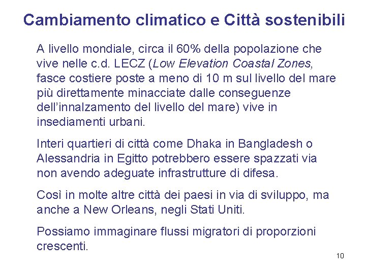 Cambiamento climatico e Città sostenibili A livello mondiale, circa il 60% della popolazione che