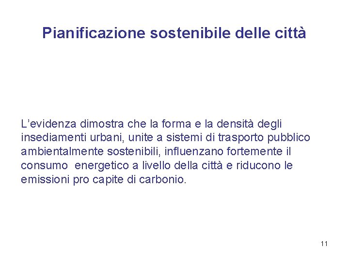 Pianificazione sostenibile delle città L’evidenza dimostra che la forma e la densità degli insediamenti