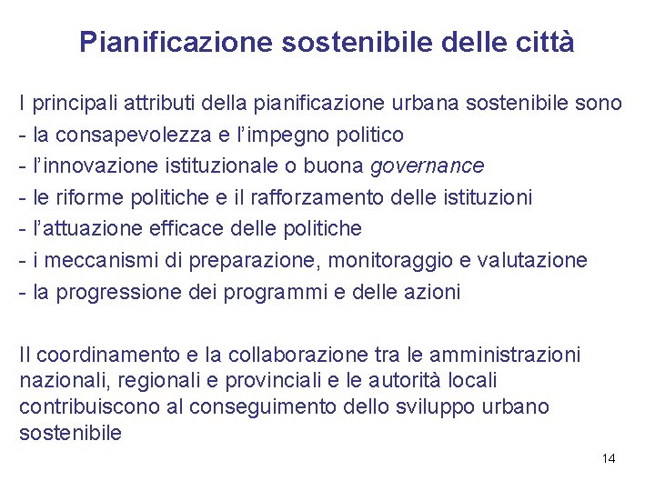 Pianificazione sostenibile delle città I principali attributi della pianificazione urbana sostenibile sono - la