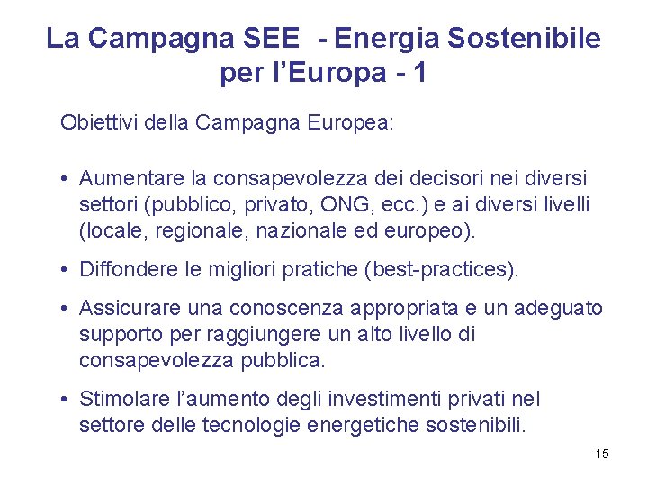 La Campagna SEE - Energia Sostenibile per l’Europa - 1 Obiettivi della Campagna Europea: