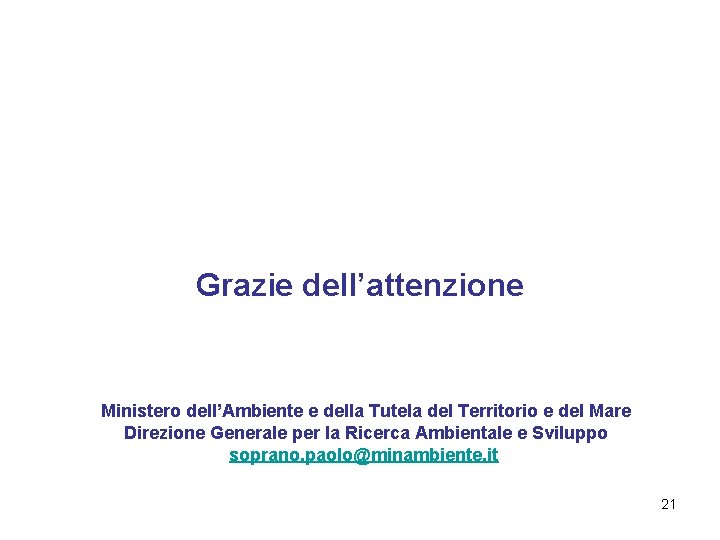 Grazie dell’attenzione Ministero dell’Ambiente e della Tutela del Territorio e del Mare Direzione Generale