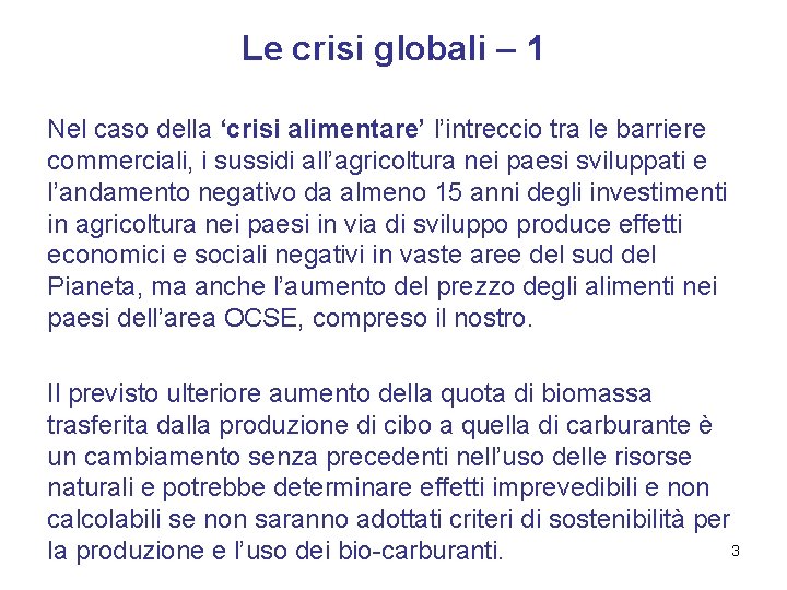 Le crisi globali – 1 Nel caso della ‘crisi alimentare’ l’intreccio tra le barriere