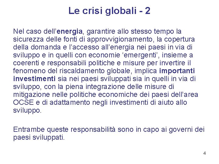 Le crisi globali - 2 Nel caso dell’energia, garantire allo stesso tempo la sicurezza