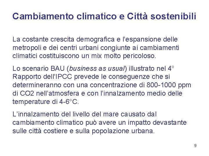 Cambiamento climatico e Città sostenibili La costante crescita demografica e l’espansione delle metropoli e