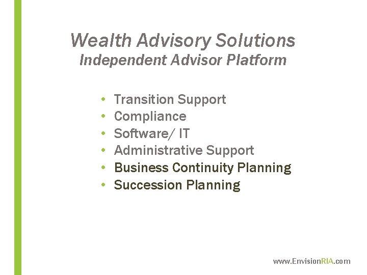 Wealth Advisory Solutions Independent Advisor Platform • • • Transition Support Compliance Software/ IT