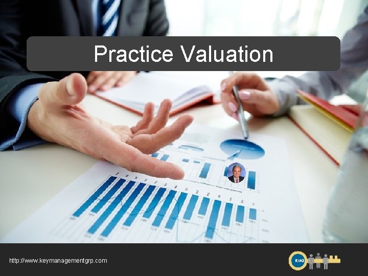 Practice Valuation http: //www. keymanagementgrp. com 