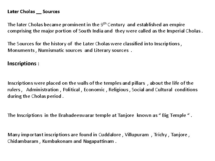 Later Cholas __ Sources The later Cholas became prominent in the 9 th Century