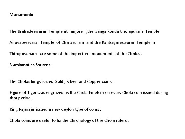 Monuments The Brahadeewarar Temple at Tanjore , the Gangaikonda Cholapuram Temple Airavateesvarar Temple of