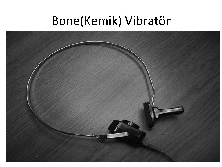 Bone(Kemik) Vibratör 