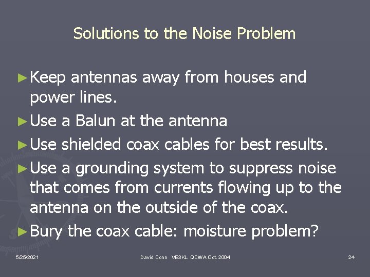 Solutions to the Noise Problem ► Keep antennas away from houses and power lines.