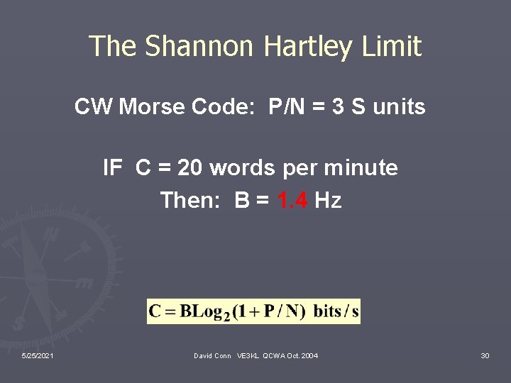 The Shannon Hartley Limit CW Morse Code: P/N = 3 S units IF C