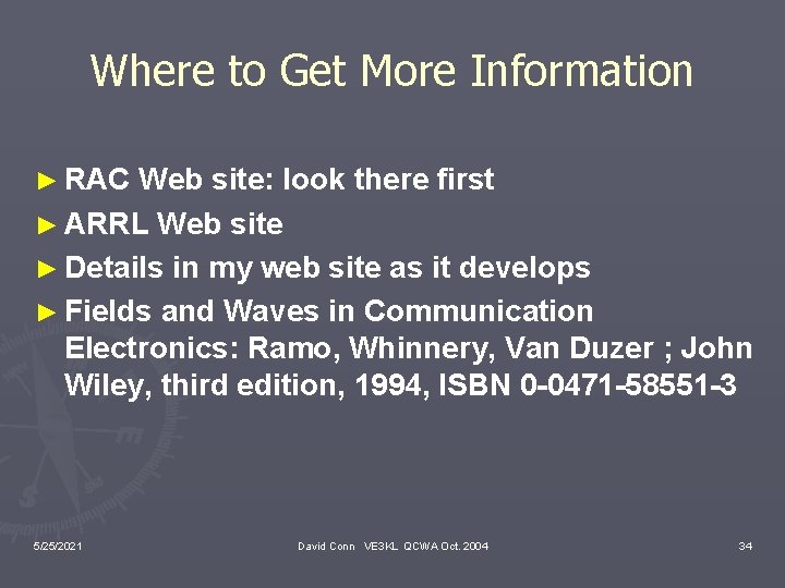 Where to Get More Information ► RAC Web site: look there first ► ARRL