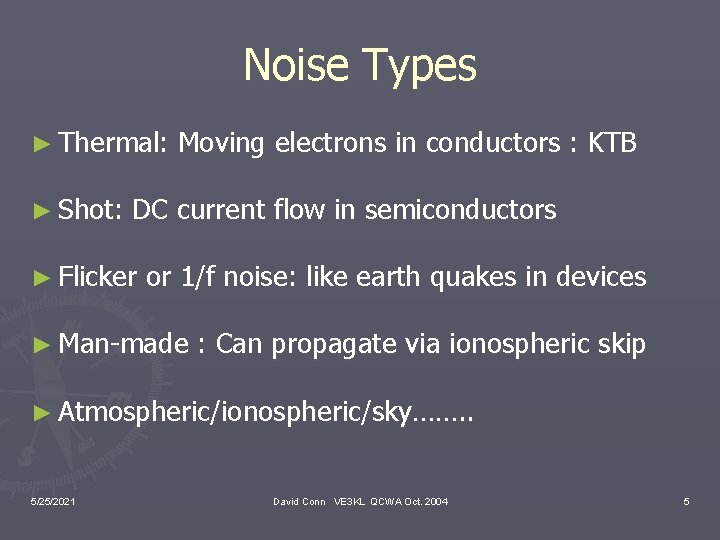 Noise Types ► Thermal: ► Shot: Moving electrons in conductors : KTB DC current